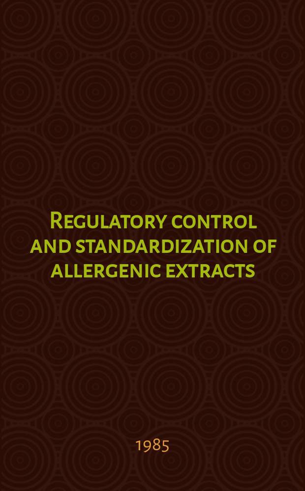 Regulatory control and standardization of allergenic extracts