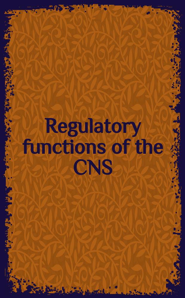 Regulatory functions of the CNS : Subsystems