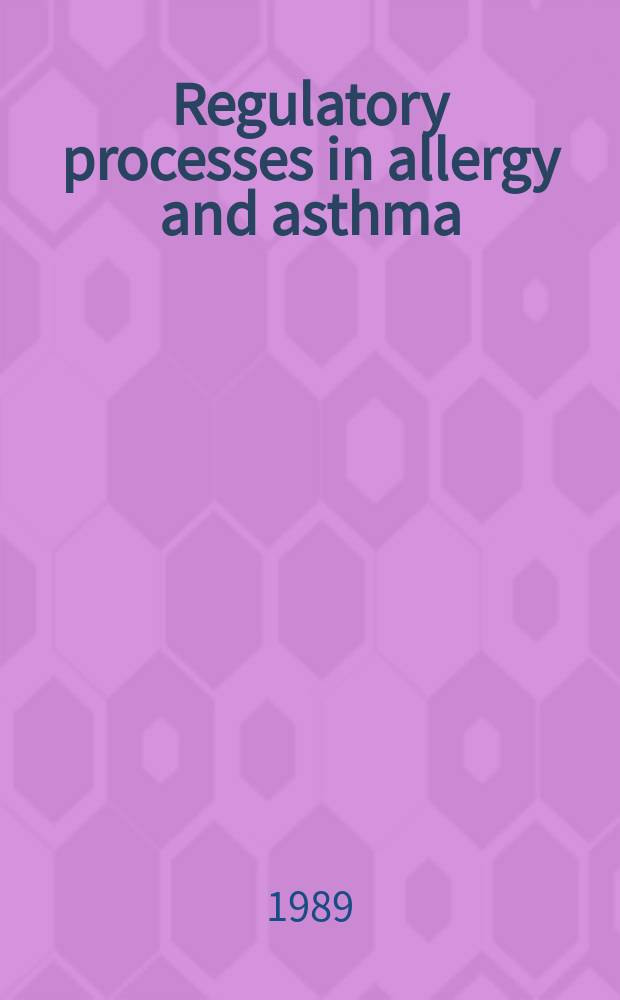 Regulatory processes in allergy and asthma : Proc. of the Symp. celebrating the found. of the Swiss inst. of allergy a. asthma research, Davos, June 17, 1989