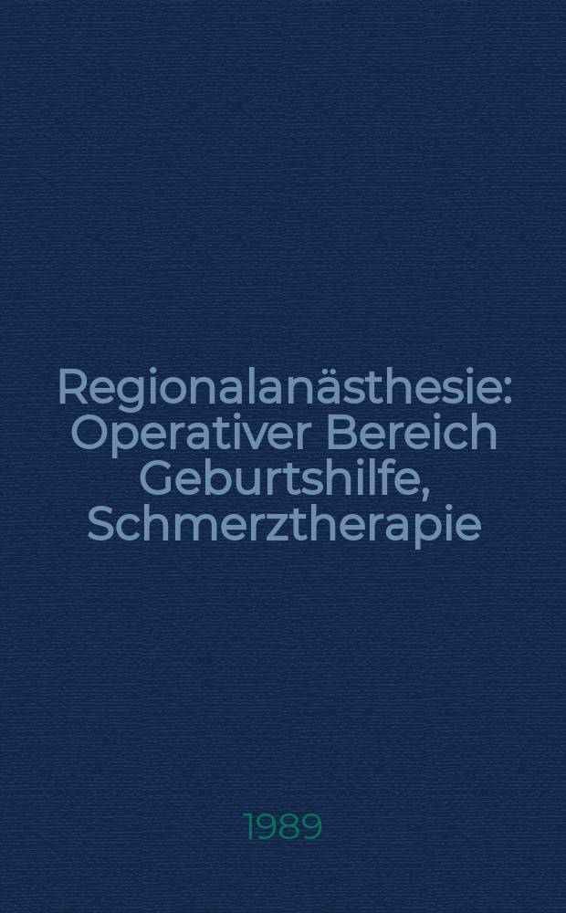 Regionalanästhesie : Operativer Bereich Geburtshilfe, Schmerztherapie