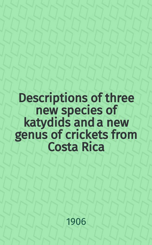 [Descriptions of three new species of katydids and a new genus of crickets from Costa Rica