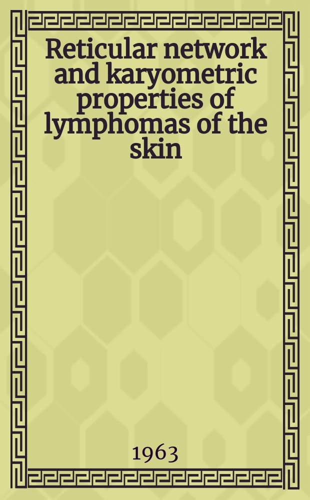 Reticular network and karyometric properties of lymphomas of the skin : Diss.