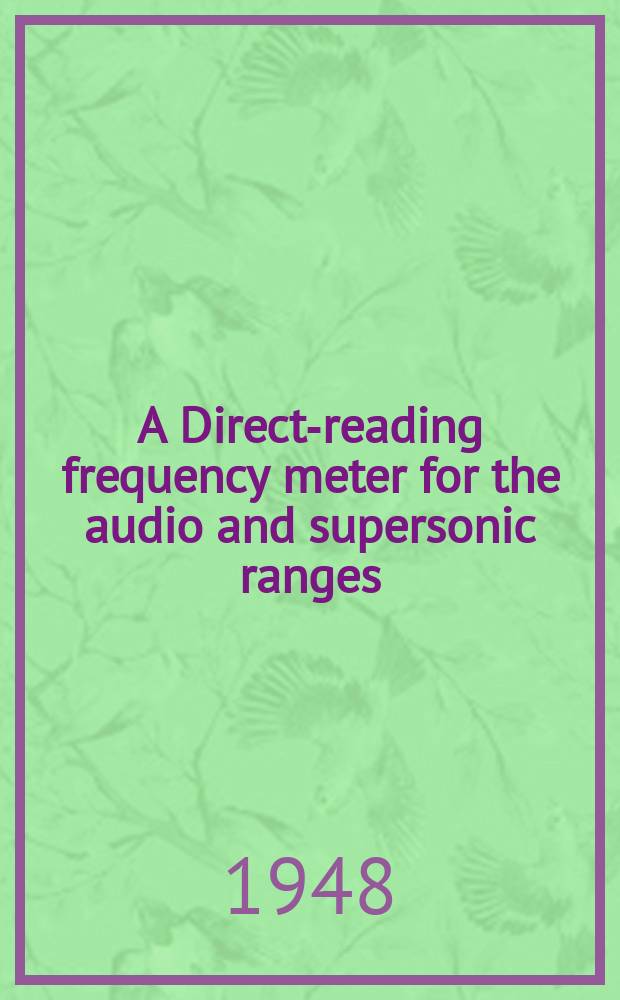 A Direct-reading frequency meter for the audio and supersonic ranges