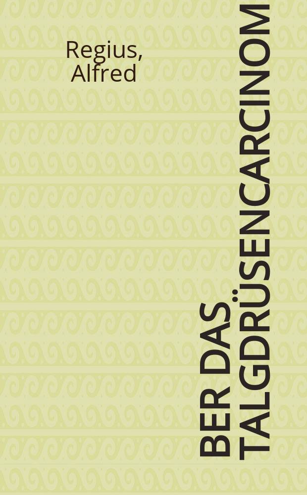 Über das Talgdrüsencarcinom : Inaug.-Diss