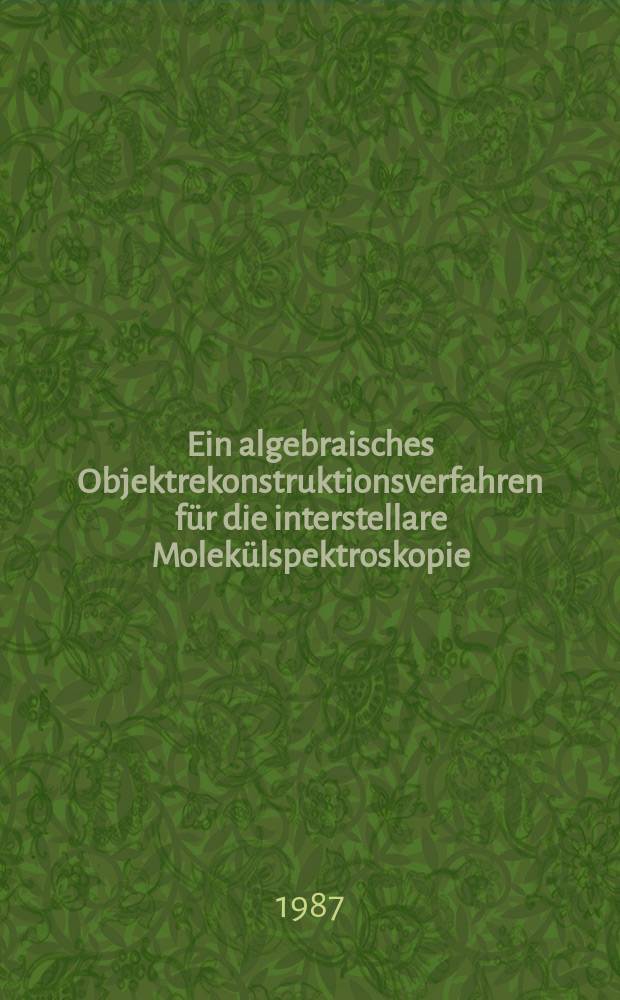Ein algebraisches Objektrekonstruktionsverfahren f&uuml;r die interstellare Molek&uuml;lspektroskopie : Inaug.-Diss