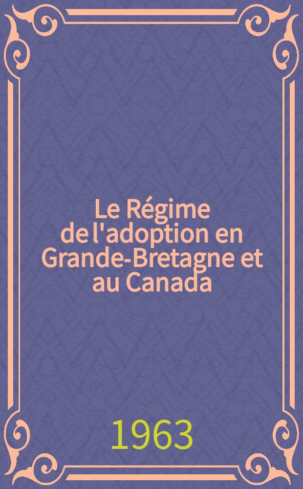 Le R&eacute;gime de l'adoption en Grande-Bretagne et au Canada