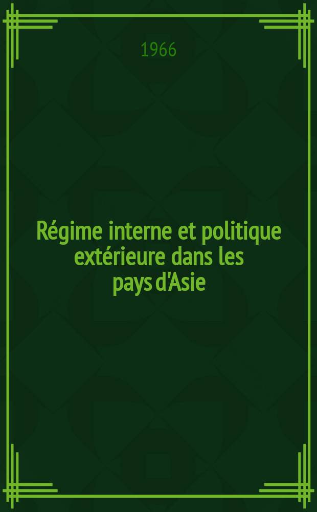 Régime interne et politique extérieure dans les pays d'Asie : Recueil