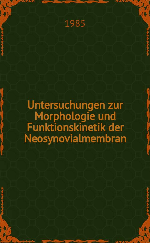 Untersuchungen zur Morphologie und Funktionskinetik der Neosynovialmembran : Hab.-Schr