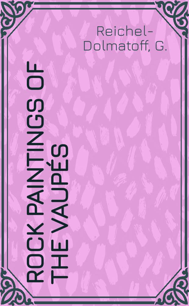 Rock paintings of the Vaupés : An essay of interpretation