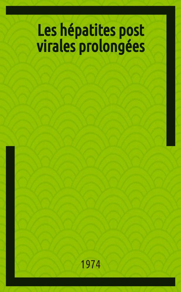 Les hépatites post virales prolongées : À propos d'un cas ayant évolué pendant quantre ans et aboutissant à la guérison sans séquelles : Thèse ..