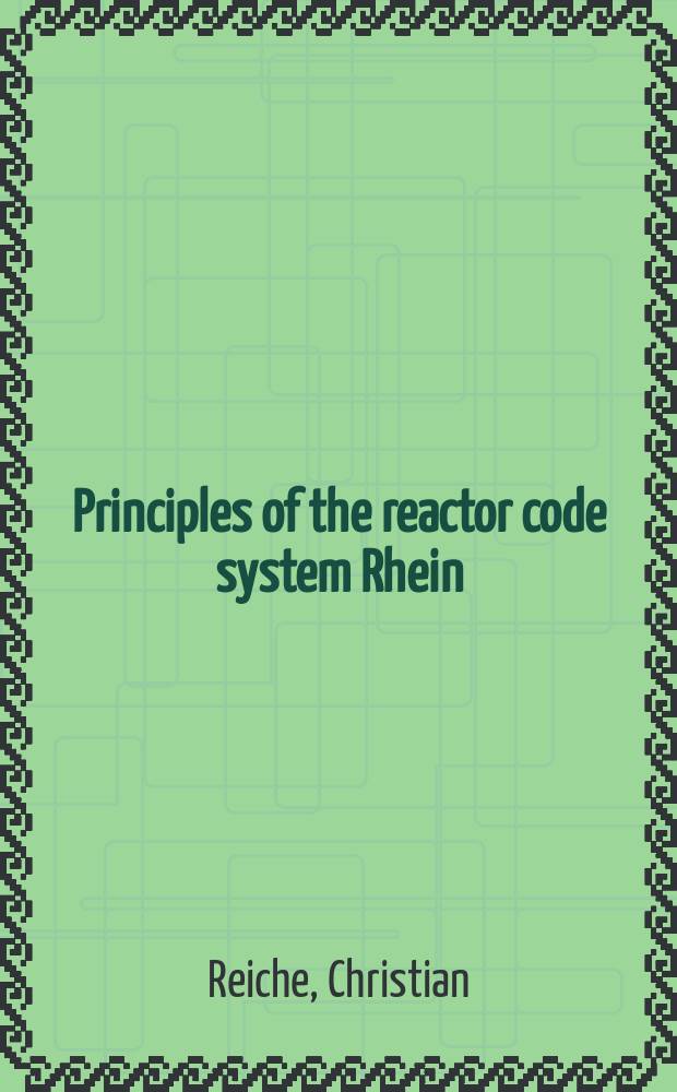 Principles of the reactor code system Rhein