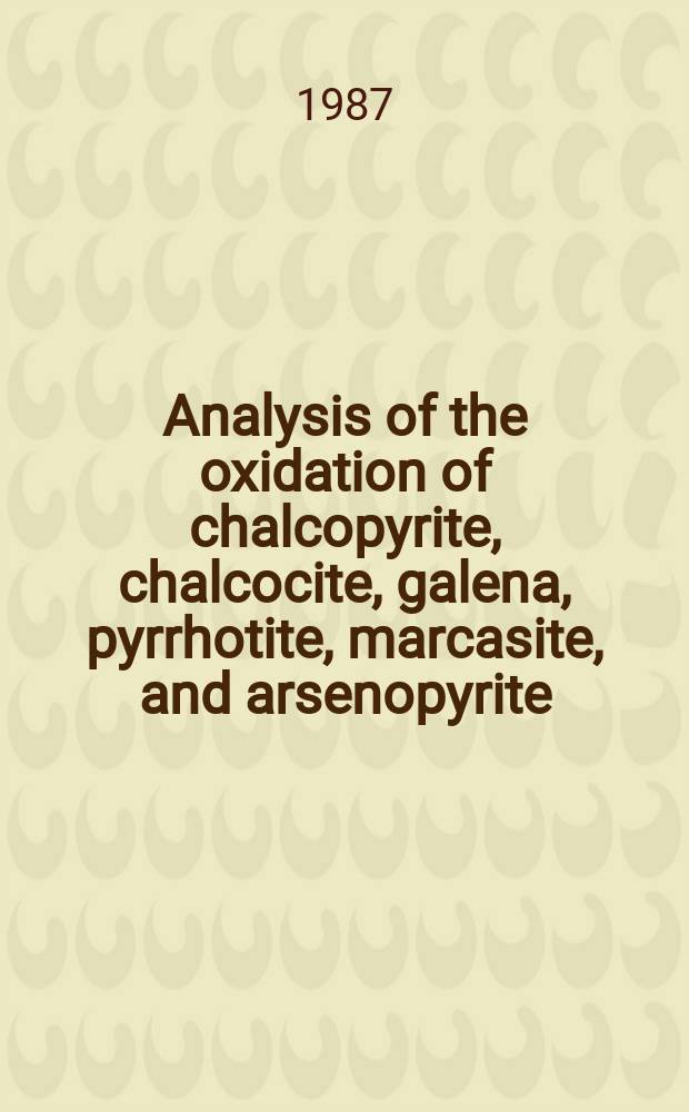 Analysis of the oxidation of chalcopyrite, chalcocite, galena, pyrrhotite, marcasite, and arsenopyrite