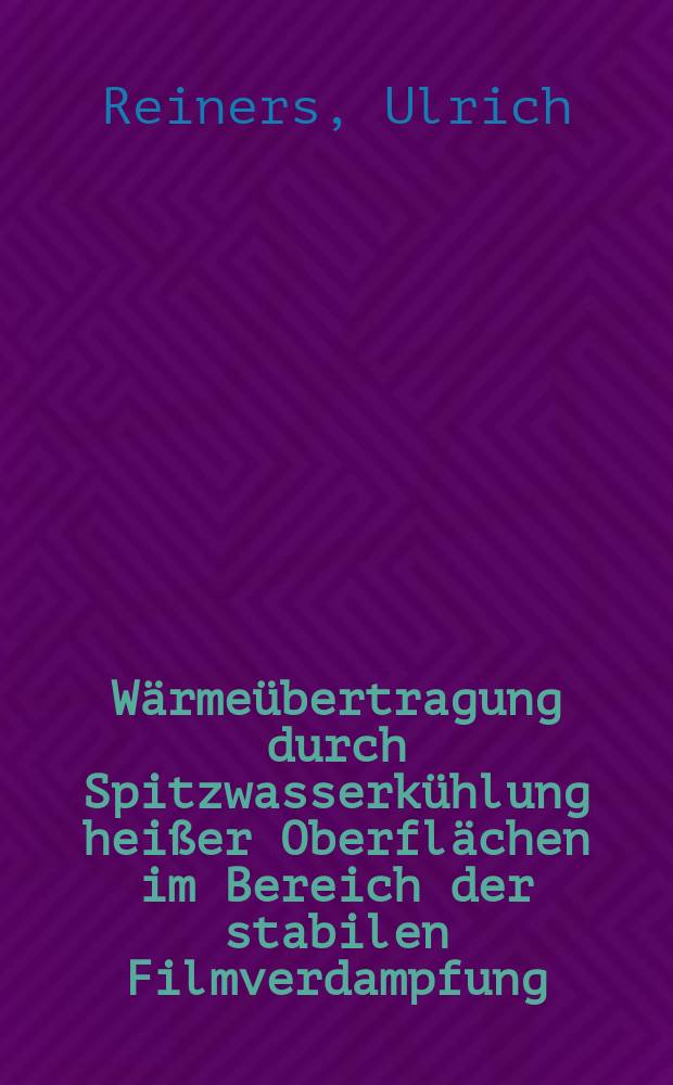 W&auml;rme&uuml;bertragung durch Spitzwasserk&uuml;hlung hei&szlig;er Oberfl&auml;chen im Bereich der stabilen Filmverdampfung : Diss