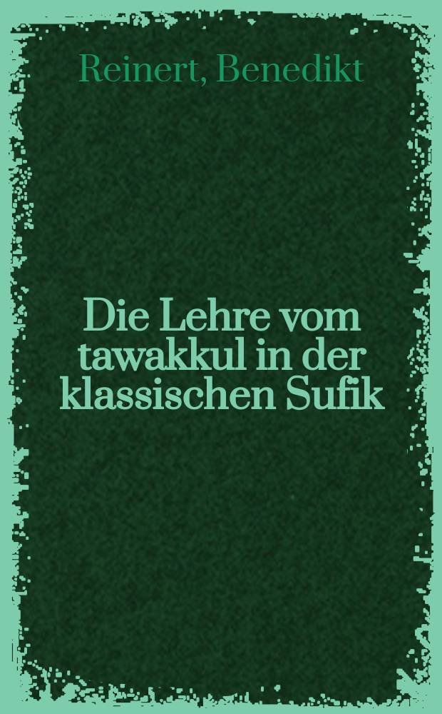 Die Lehre vom tawakkul in der klassischen Sufik