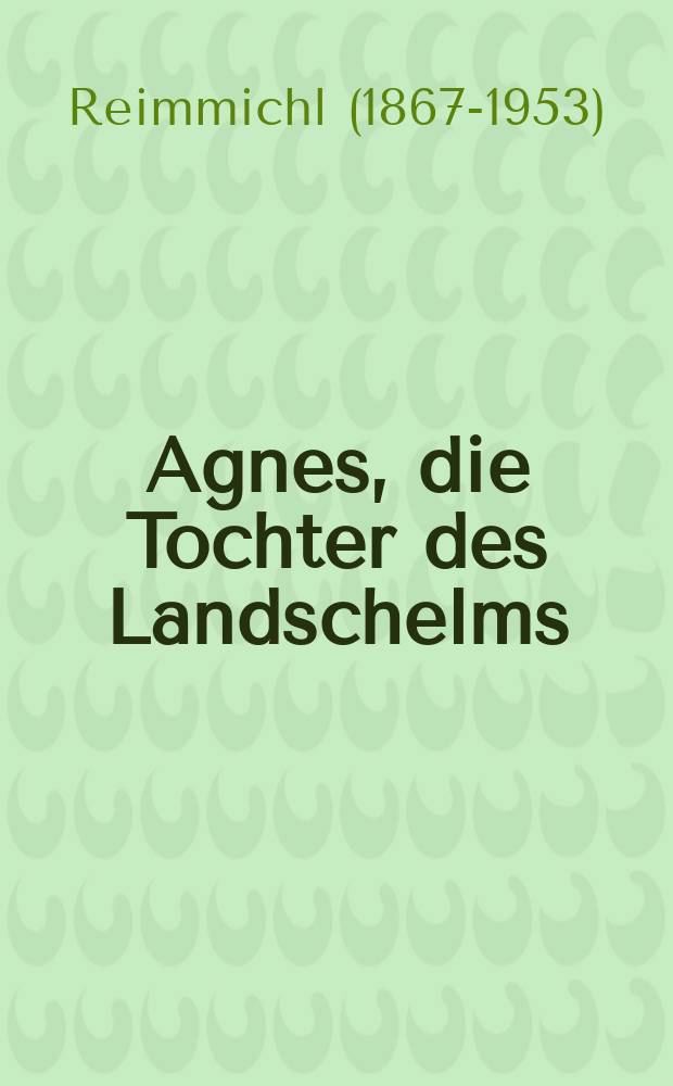 Agnes, die Tochter des Landschelms : Roman