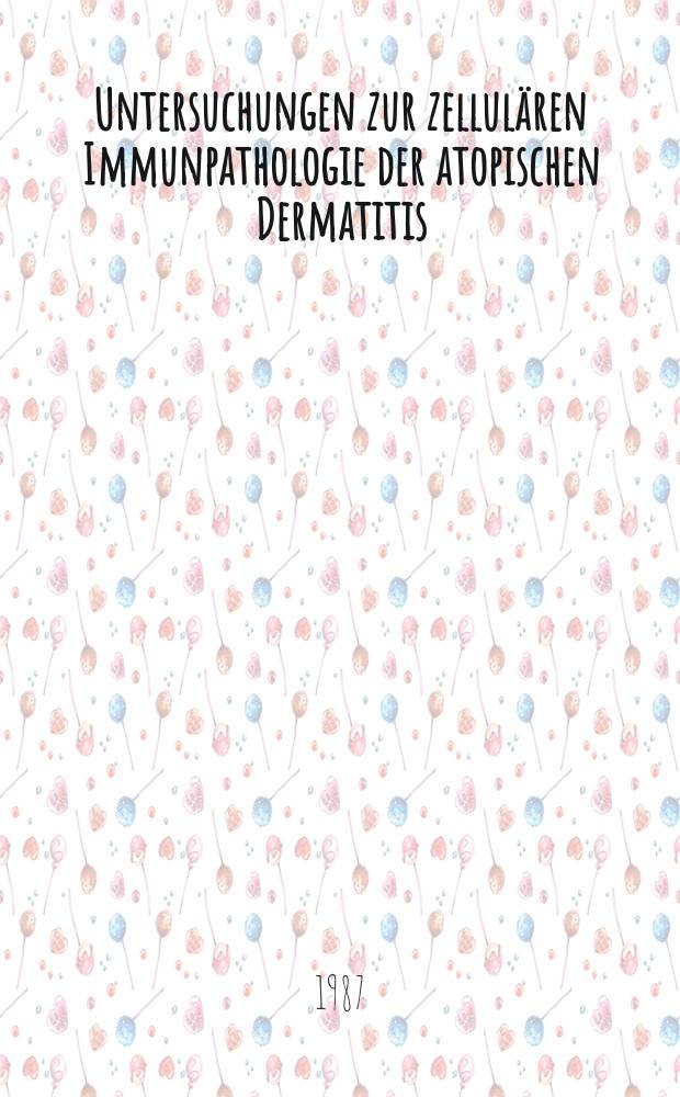 Untersuchungen zur zellul&auml;ren Immunpathologie der atopischen Dermatitis : Eine Analyse zirkulierender Lymphozytensubpopulationen mit monoklonalen Antik&ouml;rpern : Inaug.-Diss