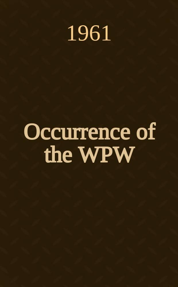 Occurrence of the WPW (Wolff-Parkinson-White) syndrome in a series of patients from certain medical hospitals in Finland : Electrocardiographic and clinical examination of 56 patients with the WPW symdrome