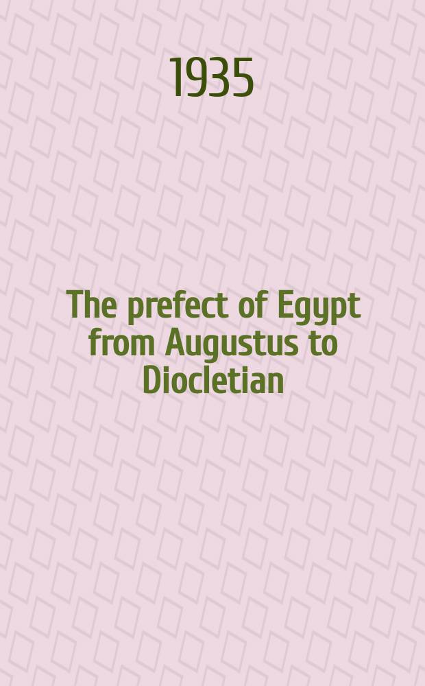 The prefect of Egypt from Augustus to Diocletian