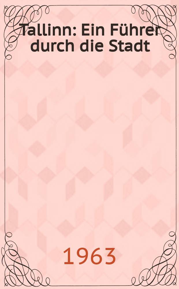 Tallinn : Ein F&uuml;hrer durch die Stadt