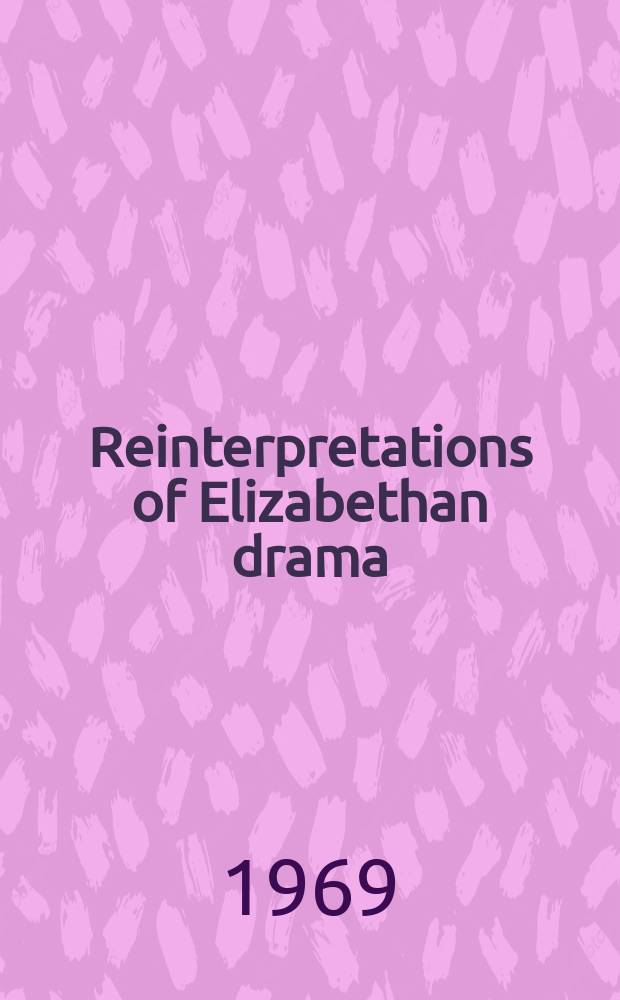Reinterpretations of Elizabethan drama : Selected papers from the English inst