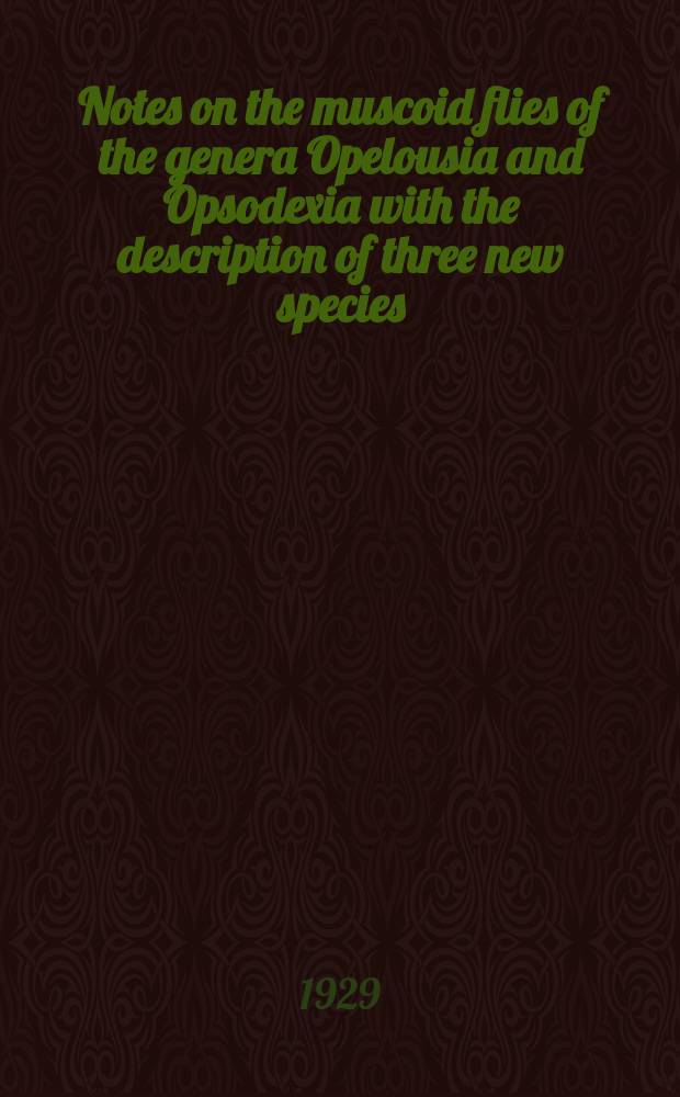 Notes on the muscoid flies of the genera Opelousia and Opsodexia with the description of three new species