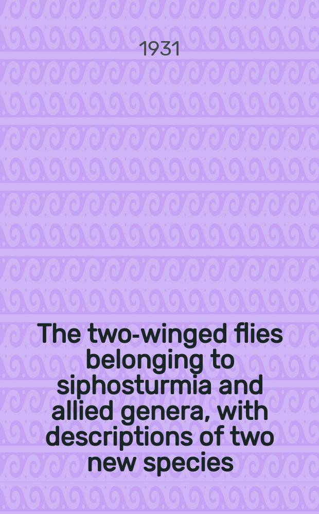 The two-winged flies belonging to siphosturmia and allied genera, with descriptions of two new species
