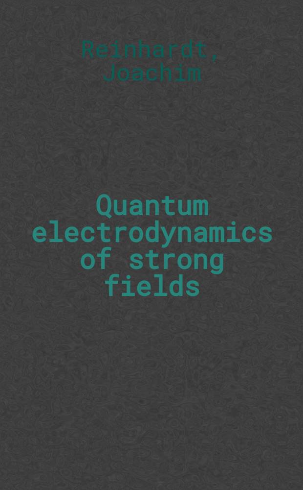 Quantum electrodynamics of strong fields