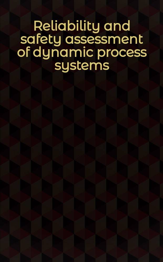 Reliability and safety assessment of dynamic process systems
