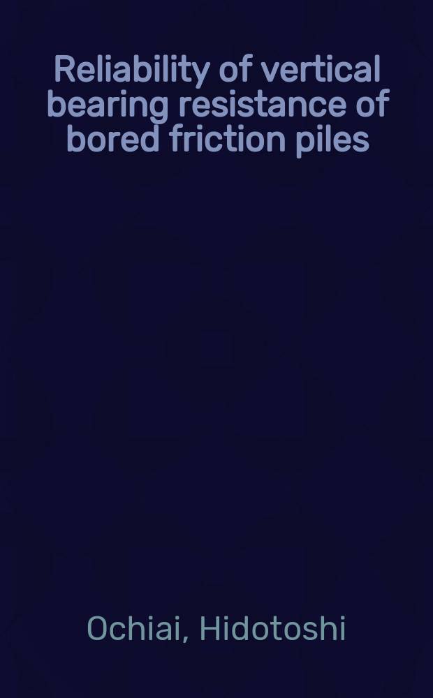 Reliability of vertical bearing resistance of bored friction piles