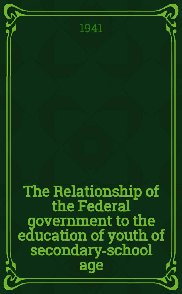 The Relationship of the Federal government to the education of youth of secondary-school age