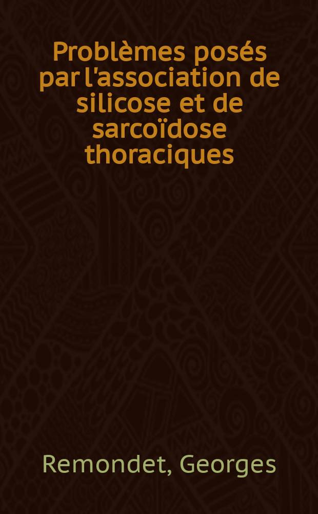 Problèmes posés par l'association de silicose et de sarcoïdose thoraciques : À propos d'une observation : Thèse ..