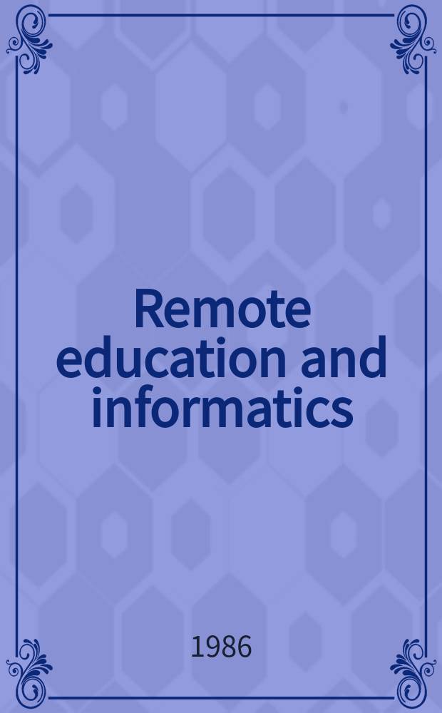 Remote education and informatics : teleteaching : Proc. of the IFIP TC 3 Intern. conf. on remote education a. informatics : teleteaching' 86, Budapest, Hungary, 20-25 Oct., 1986