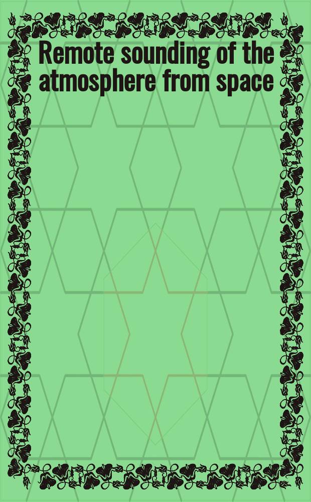 Remote sounding of the atmosphere from space : Proc. of a Symp. of the Twenty-first Plenary meet. of COSPAR Innsbruck, Austria 29 May to 10 June 1978