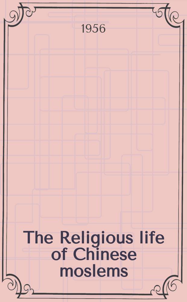 The Religious life of Chinese moslems