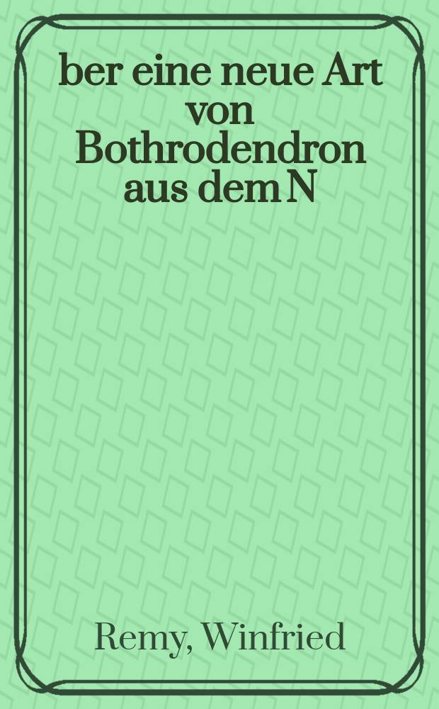&Uuml;ber eine neue Art von Bothrodendron aus dem N/Schl. : Unterkarbon