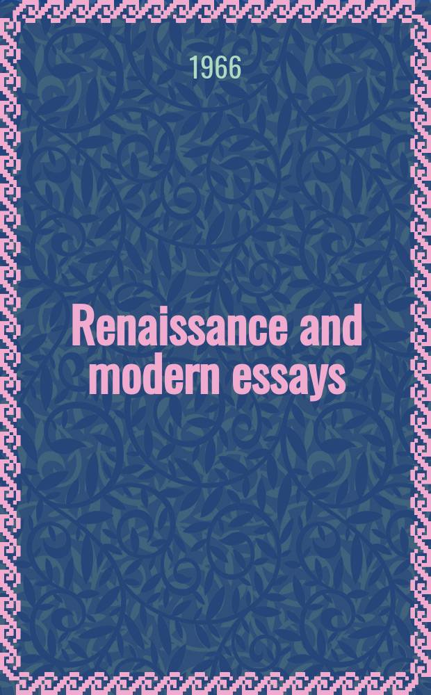 Renaissance and modern essays : Presented to Vivian de Sola Pinto in celebration of his seventieth birthday