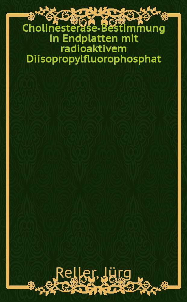 Cholinesterase-Bestimmung in Endplatten mit radioaktivem Diisopropylfluorophosphat : Abhandl. ... der Eidgen&ouml;ssischen techn. Hochschule Z&uuml;rich