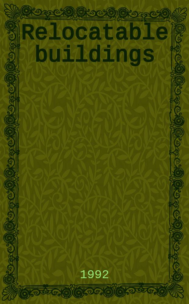 Relocatable buildings : Structural design, construction a. maintenance