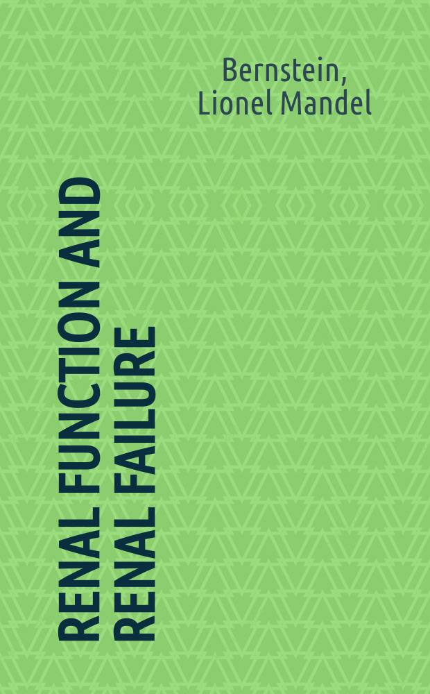 Renal function and renal failure : A programmed text: ... material of fdour lectures on kidney, water, and electrolyte disturbances given to third-year med. students at the Univ. of Illinois, College of medicine