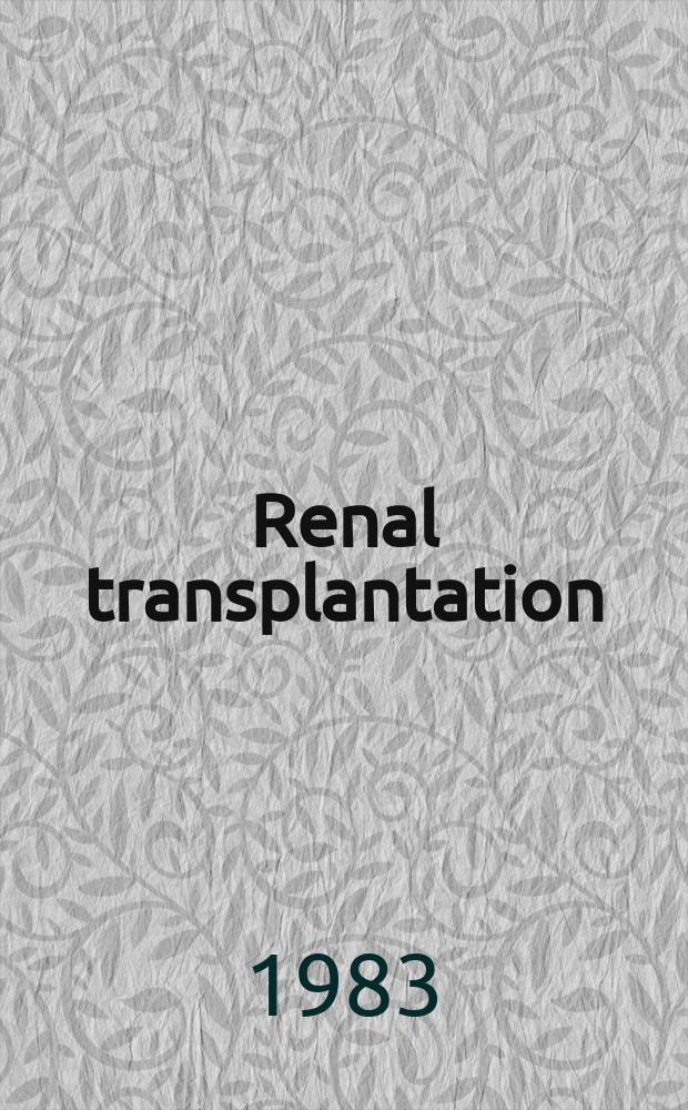 Renal transplantation : Proc. of a Conf. on advances in renal transplantation, Oct. 11, 1982, Bologna, Italy