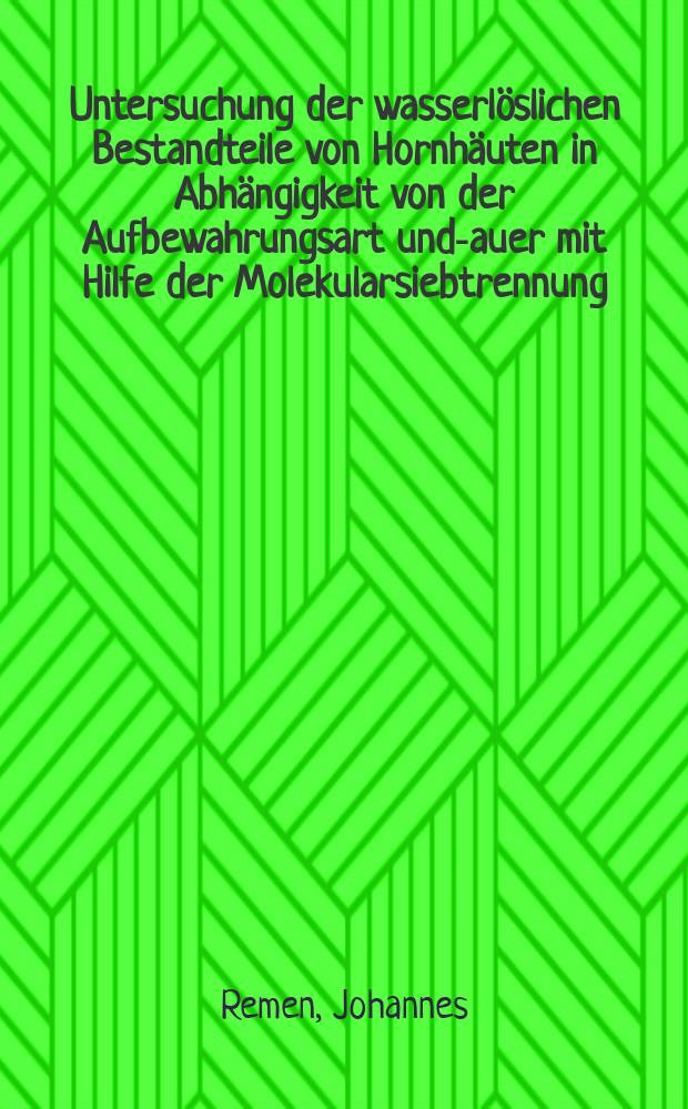 Untersuchung der wasserlöslichen Bestandteile von Hornhäuten in Abhängigkeit von der Aufbewahrungsart und -dauer mit Hilfe der Molekularsiebtrennung (Gelfiltration) : Inaug.-Diss. ... der ... Med. Fakultät der ... Univ. zu Bonn