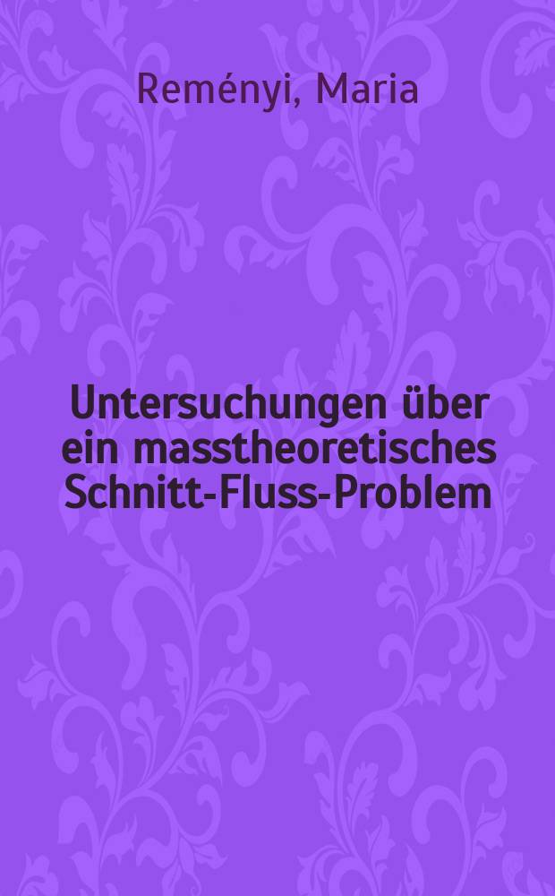 Untersuchungen über ein masstheoretisches Schnitt-Fluss-Problem : Diss.