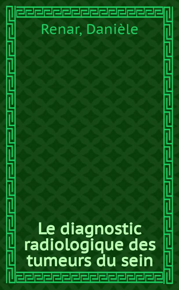 Le diagnostic radiologique des tumeurs du sein : Étude critique à propos de 527 observations : Thèse