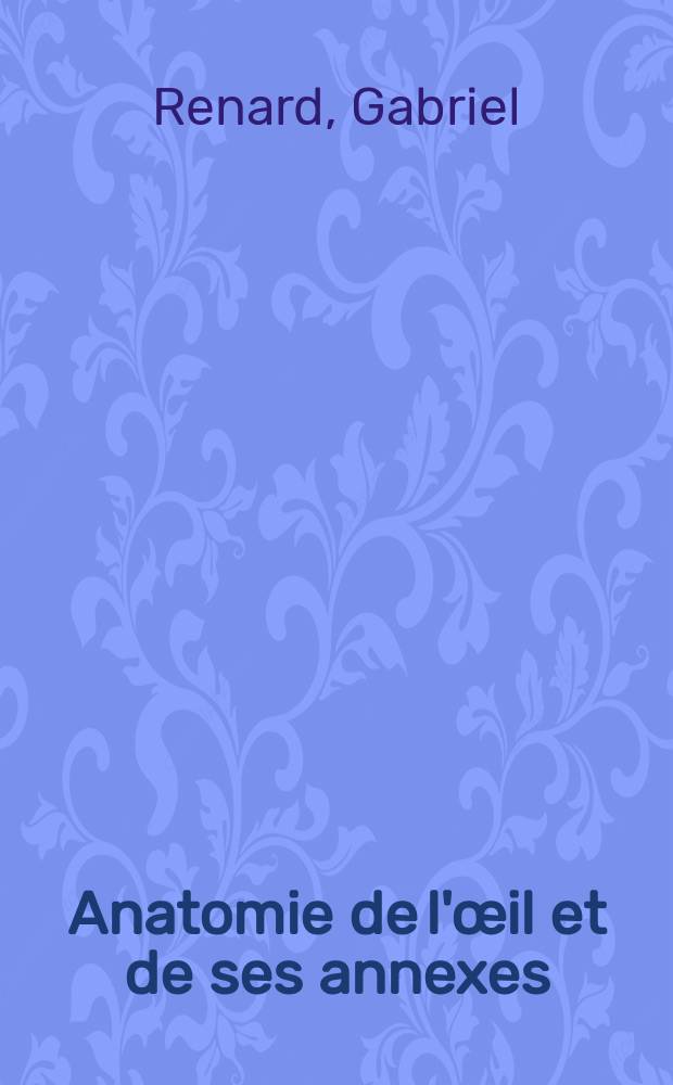 Anatomie de l'&oelig;il et de ses annexes
