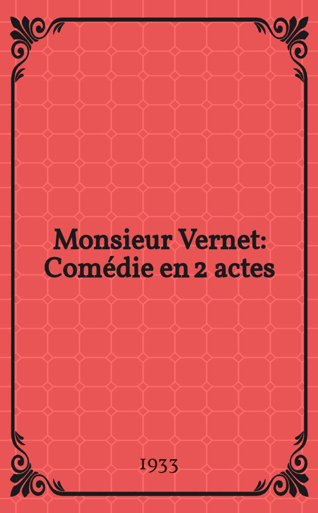 Monsieur Vernet : Comédie en 2 actes