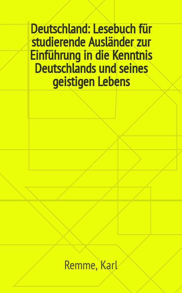Deutschland : Lesebuch für studierende Ausländer zur Einführung in die Kenntnis Deutschlands und seines geistigen Lebens