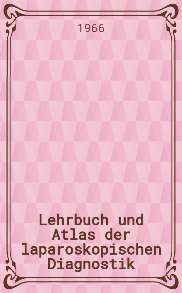 Lehrbuch und Atlas der laparoskopischen Diagnostik