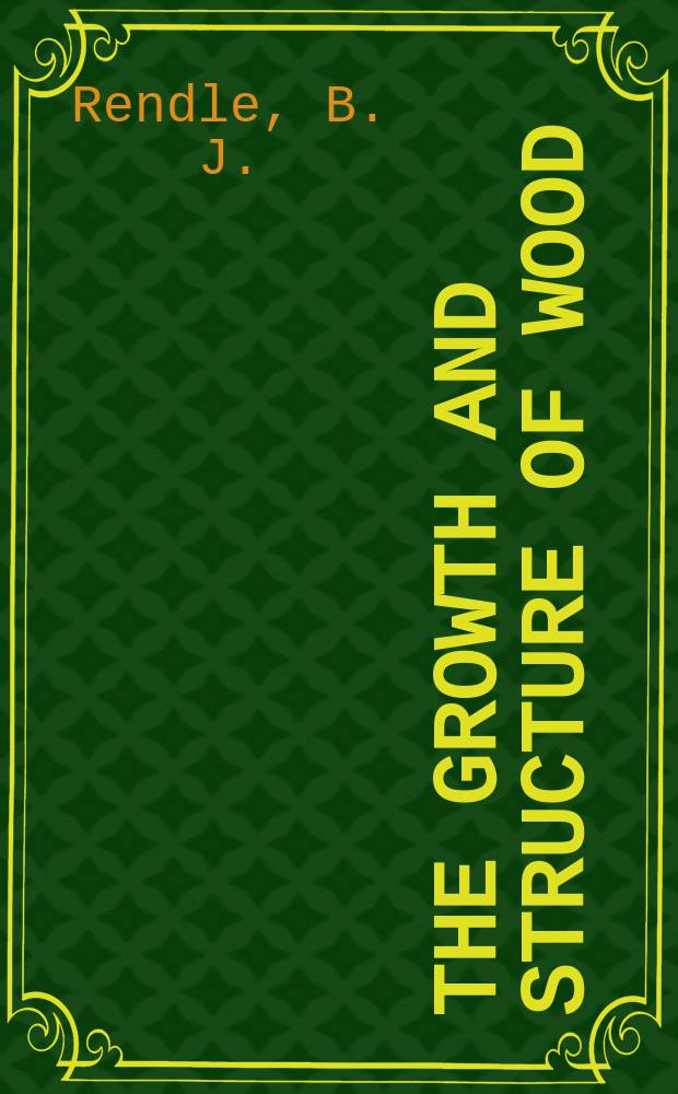 The growth and structure of wood