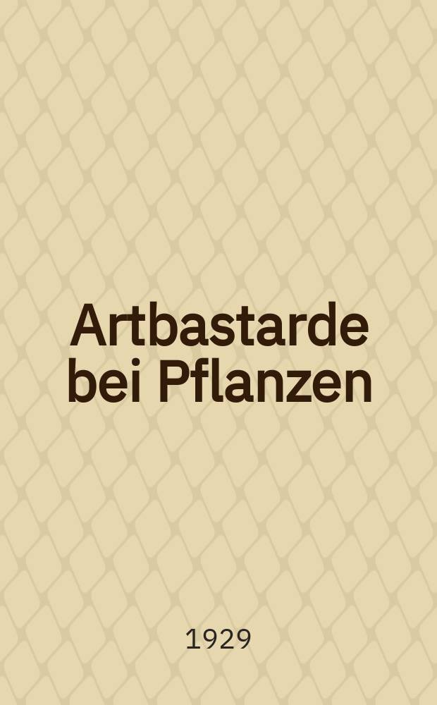 ... Artbastarde bei Pflanzen