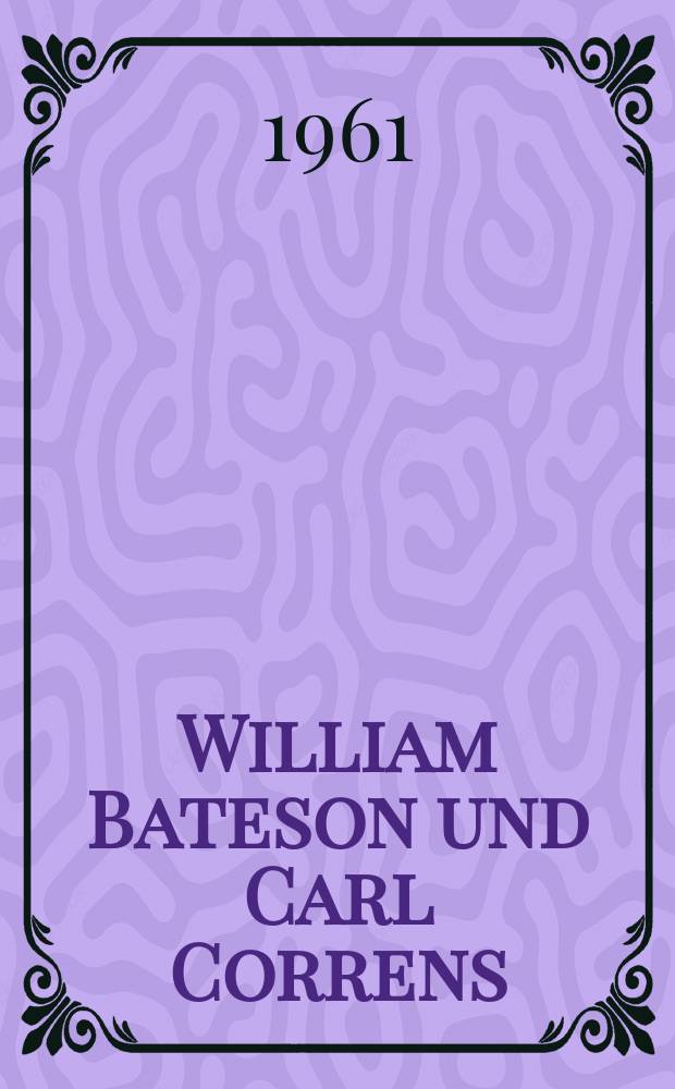William Bateson und Carl Correns
